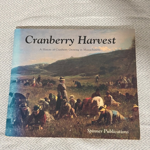 Spinner Publications Other - Cranberry Harvest History of Cranberry Growing in Massachusetts 1st Ed 1990 Book